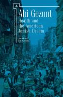 Jacob Jay Lindenthal Abi Gezunt. Explorations into the Role of Health and the American Jewish Dream 
