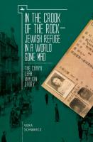 Vera Schwarcz In the Crook of the Rock. Jewish Refuge in a World Gone Mad: the Chaya Leah Walkin story 