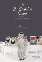 Eliezer Schlossberg R. Saadia Gaon. A Leader of Generations 