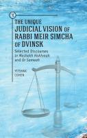 Yitshak Cohen; Ed. by Herbert Basser The Unique Judicial Vision of Rabbi Meir Simcha of Dvinsk. Selected Discourses in Meshekh Hokhmah and Or Sameah 