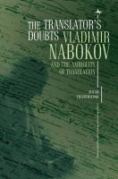 Julia Trubikhina The Translator’s Doubts. Vladimir Nabokov and the Ambiguity of Translation 