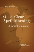 Marcos Iolovitch On a Clear April Morning: A Jewish Journey 