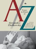 Ed. by Dennis Ioffe, Marcus Levitt, Joe Peschio, Igor Pilshchikov A/Z: Essays in Honor of Alexander Zholkovsky 