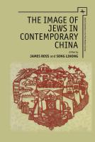 Ed. by James Ross, Song Lihong The Image of Jews in Contemporary China 