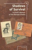 Kristine Rosenthal Keese Shadows of Survival. A Child’s Memoir of the Warsaw Ghetto 