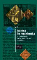 Orlin Sabev Waiting for Müteferrika. Glimpses of Ottoman Print Culture 