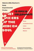 Ed. by Oksana Rosenblum, Lev Fridman, Anzhelika Khyzhnya “Quiet Spiders of the Hidden Soul”: Mykola (Nik) Bazhan’s Early Experimental Poetry 