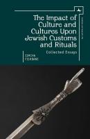 Simcha Fishbane The Impact of Culture and Cultures Upon Jewish Customs and Rituals. Collected Essays 