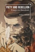 Shaul Magid Piety and Rebellion. Essays in Hasidism 