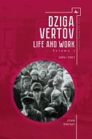 John MacKay Dziga Vertov: Life and Work Volume 1: 1896–1921