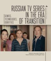 Ed. by Alexander Prokhorov, Elena Prokhorova, Rimgaila Salys Russian TV Series in the Era of Transition: Genres, Technologies, Identities 