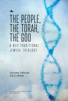 Jerome Yehuda Gellman The People, the Torah, the God: A Neo-Traditional Jewish Theology 