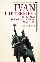 Charles J. Halperin Ivan the Terrible in Russian Historical Memory since 1991 