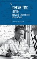 Richard Tempest Overwriting Chaos: Aleksandr Solzhenitsyn's Fictive Worlds 