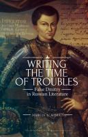 Marcia A. Morris Writing the Time of Troubles. False Dmitry in Russian Literature 