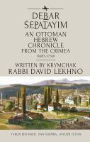 Yaron Ben-Naeh Dan Shapira Aviezer Tutian Debar Śepatayim: An Ottoman Hebrew Chronicle from the Crimea (1683–1730). Written by Krymchak Rabbi David Lekhno 