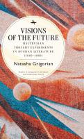 Natasha Grigorian Visions of the Future: Malthusian Thought Experiments in Russian Literature (1840–1960) 