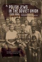 Ed. by Katharina Friedla, Markus Nesselrodt Polish Jews in the Soviet Union (1939–1959): History and Memory of Deportation, Exile, and Survival 