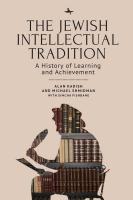 Alan Kadish Michael A. Shmidman Simcha Fishbane The Jewish Intellectual Tradition: A History of Learning and Achievement 