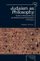 Howard Kreisel Judaism as Philosophy. Studies in Maimonides and the Medieval Jewish Philosophers of Provence 