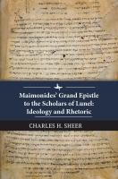 Charles H. Sheer Maimonides’ Grand Epistle to the Scholars of Lunel: Ideology and Rhetoric 