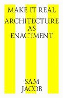 Sam Jacob (Сэм Джейкоб) Make it real. Architecture as enactment = Архитектура как воссоздание 