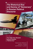 David Cratis Williams Marilyn J. Young Michael K. Launer The Rhetorical Rise and Demise of “Democracy” in Russian Political Discourse Volume 1: The Path from Disaster toward Russian “Democracy”