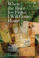 Elisa Brodinsky Miller When the River Ice Flows, I Will Come Home: A Memoir 