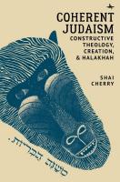 Shai Cherry Coherent Judaism: Constructive Theology, Creation, and Halakhah 