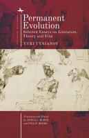 Yuri Tynianov; Ed. by Ainsley Morse, Philip Redko Permanent Evolution. Selected Essays on Literature, Theory and Film 