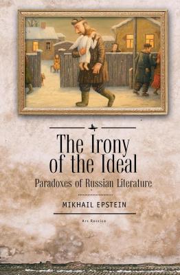 Mikhail Epstein The Irony of the Ideal. Paradoxes of Russian Literature 