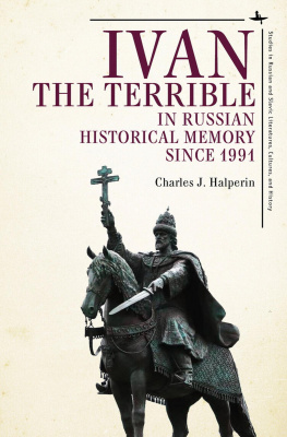 Charles J. Halperin Ivan the Terrible in Russian Historical Memory since 1991 