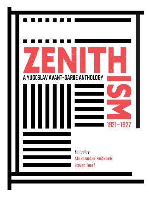 Ed. by Aleksandar Bošković, Steven Teref Zenithism (1921–1927). A Yugoslav Avant-Garde Anthology 