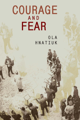 Ola Hnatiuk Courage and Fear 