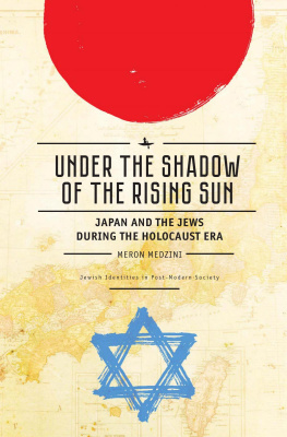 Meron Medzini Under the Shadow of the Rising Sun. Japan and the Jews during the Holocaust Era 