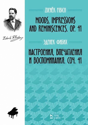 Фибих З. Настроения, впечатления и воспоминания. Соч. 41 : ноты 