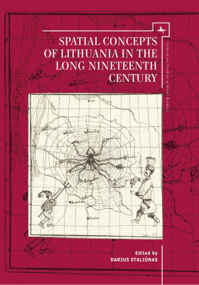 Ed. by Darius Staliūnas Spatial Concepts of Lithuania in the Long Nineteenth Century 