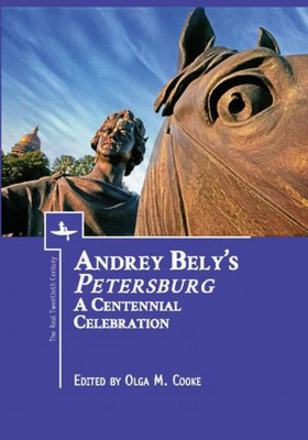 Ed. by Olga M. Cooke Andrey Bely’s Petersburg: A Centennial Celebration 