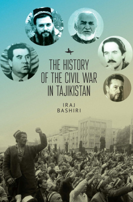 Iraj Bashiri The History of the Civil War in Tajikistan 