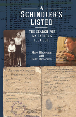 Mark Biederman Randi Biederman Schindler’s Listed. The Search for My Father’s Lost Gold 