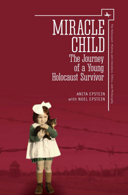 Anita Epstein Noel Epstein Miracle Child. The Journey of a Young Holocaust Survivor 