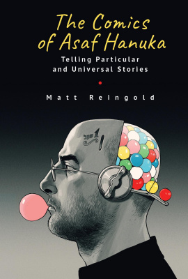 Matt Reingold The Comics of Asaf Hanuka. Telling Particular and Universal Stories 