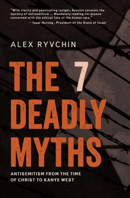 Alex Ryvchin The 7 Deadly Myths: Antisemitism from the time of Christ to Kanye West 