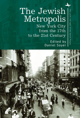 Ed. by Daniel Soyer The Jewish Metropolis: New York City from the 17th to the 21st Century 