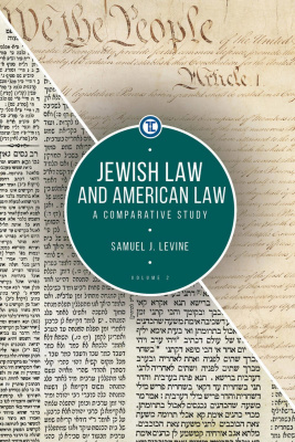 Samuel J. Levine Jewish Law and American Law. A Comparative Study Volume 2