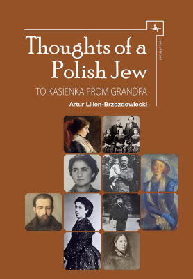 ; Ed. by Sergey R. Kravtsov Thoughts of a Polish Jew. To Kasieńka from Grandpa 